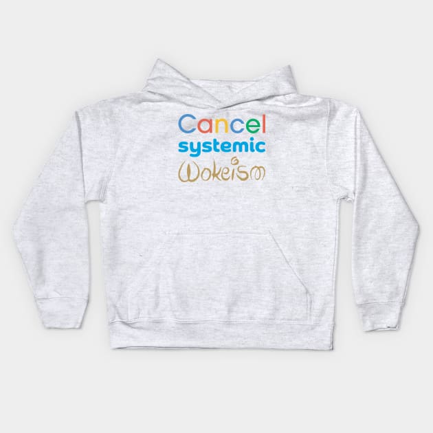 Cancel Systemic Wokeism Kids Hoodie by pelagio